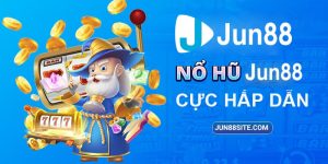 Tìm hiểu về Nổ Hũ Jun88 là game gì?